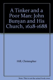 A Tinker and a Poor Man: John Bunyan and His Church, 1628-1688