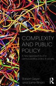 Complexity and Public Policy: A New Approach to 21st Century Politics, Policy And Society