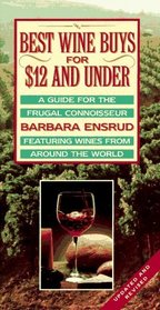Best Wine Buys for $12 and Under: A Guide for the Frugal Connoisseur