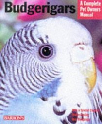 Budgerigars: Everything About Purchase, Care, Nutrition, Behavior, and Training (Barron's Complete Pet Owner's Manuals)