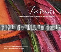 Portraits: New Brunswick Painters/Peintres du Nouveau-Brunswick