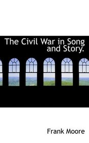 The Civil War in Song and Story.