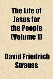 The Life of Jesus for the People (Volume 1)