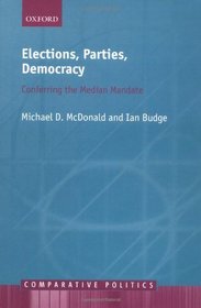 Elections, Parties, Democracy: Conferring the Median Mandate (Comparative Politics)
