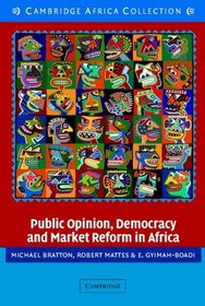 Public Opinion, Democracy and Market Reform in Africa African Edition (Cambridge Studies in Comparative Politics)