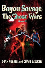 Bayou Savage, The Ghost Wars : Book II