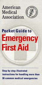 American Medical Association Pocket Guide to Emergency First Aid
