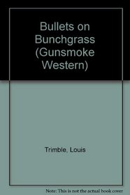 Bullets on Bunchgrass (Gunsmoke Western)