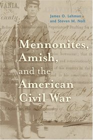 Mennonites, Amish, and the American Civil War (Young Center Books in Anabaptist and Pietist Studies)