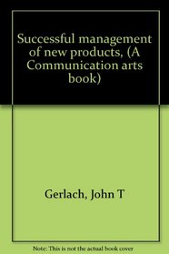 Successful management of new products, (A Communication arts book)