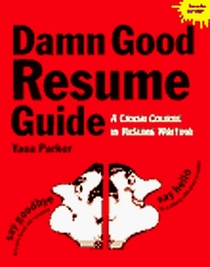 The Damn Good Resume Guide: A Crash Course in Resume Writing (Damn Good Resume Guide)