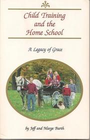 Child Training and the Home School: A Legacy of Grace