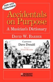 Accidentals on Purpose: A Musician's Dictionary