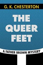 The Queer Feet by G. K. Chesterton: Super Large Print Edition of the Classic Father Brown Mystery Specially Designed for Low Vision Readers