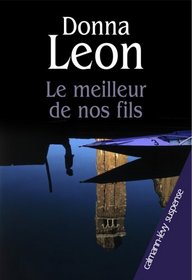 Le Meilleur De Nos Fils (Uniform Justice) (Guido Brunetti, Bk 12) (French Edition)