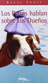 Los perros hablan sobre sus duenos (The Secret Life of Dog Owners) (Spanish Edition)