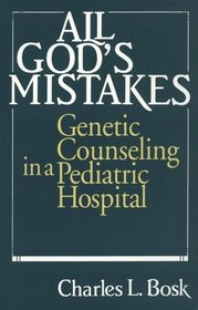 All God's Mistakes : Genetic Counseling in a Pediatric Hospital