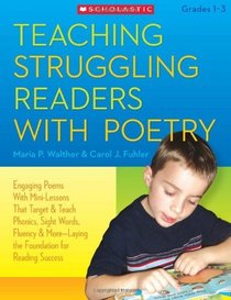 Teaching Struggling Readers With Poetry: Engaging Poems With Mini-Lessons That Target and Teach Phonics, Sight Words, Fluency & More-Laying the Foundation for Reading Success