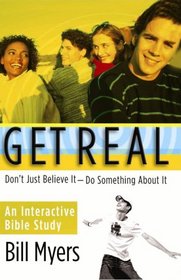 Get Real: Don't Just Believe It--Do Something About It