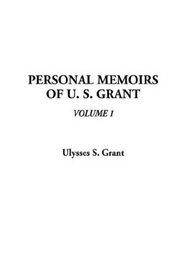 Personal Memoirs of U. S. Grant, V1