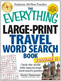 The Everything Large-Print Travel Word Search Book, Volume II: Circle the world with easy-to-read word search puzzles (Everything Series)