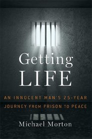 Getting Life: An Innocent Man's 25-Year Journey from Prison to Peace