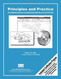 Principles & Practice: An Integrated Approach to Engineering Graphics and AutoCAD 2012