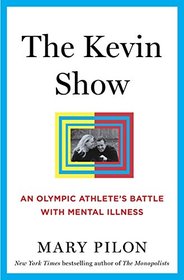 The Kevin Show: An Olympic Athlete?s Battle with Mental Illness