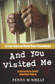 And You Visited Me: A True Story of Death Row Friendships