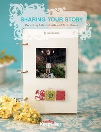 Sharing Your Story: Recording Life's Moments in Mini Albums