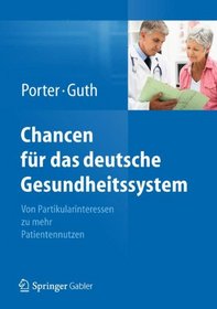 Chancen fr das deutsche Gesundheitssystem: Von Partikularinteressen zu mehr Patientennutzen (German Edition)