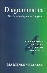 Diagrammatica : The Path to Feynman Diagrams (Cambridge Lecture Notes in Physics)