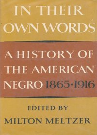 In Their Own Words: A History of the American Negro, 1865-1916