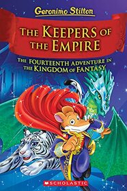 The Keepers of the Empire (Geronimo Stilton and the Kingdom of Fantasy #14): The Keepers of the Empire (Geronimo Stilton and the Kingdom of Fantasy #14) (14)