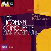 The Norman Conquests: Classic Radio Theatre Series
