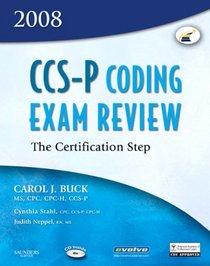 CCS-P Coding Exam Review 2008: The Certification Step (CCS-P Coding Exam Review: The Certification Step)