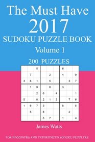 The Must Have 2017 Sudoku Puzzle Book: 200 Puzzles Volume 1