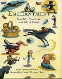 Enchantment: Fairy Tales, Ghost Stories and Tales of Wonder