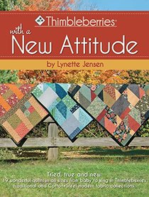 Thimbleberries Quilts with a New Attitude: 23 Tried and true quilt designs made in both traditional and modern fabrics