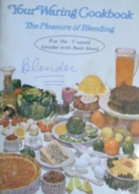 Your Waring Cookbook, The Pleasure of Blending