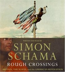 Rough Crossings: Britain, the Slaves, and the American Revolution (Audio CD) (Abridged)