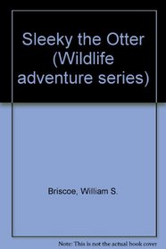 Sleeky the Otter (Wildlife adventure series)