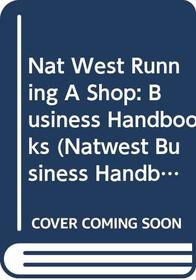 Running a Shop (NatWest Business Handbooks)