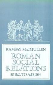 Roman Social Relations, 50 B.C. to A.D. 284