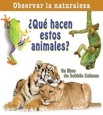 Que Hacen Estos Animales? / What Are These Animals Doing? (Observar La Naturaleza / Looking at Nature) (Spanish Edition)