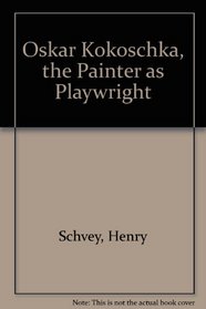 Oskar Kokoschka: The Painter As a Playwright