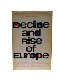 Decline and rise of Europe: A study in recent history, with particular emphasis on the development of a European consciousness