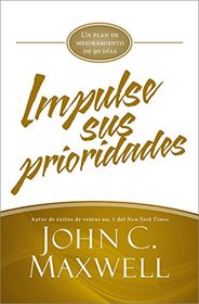Impulse sus prioridades: Un plan de mejoramiento de 90 das (JumpStart) (Spanish Edition)