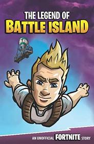 The Legend of Battle Island: An Unofficial Fortnite Story