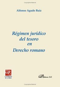 Rgimen Juridico Del Tesoro En Derecho Romano (Spanish Edition)